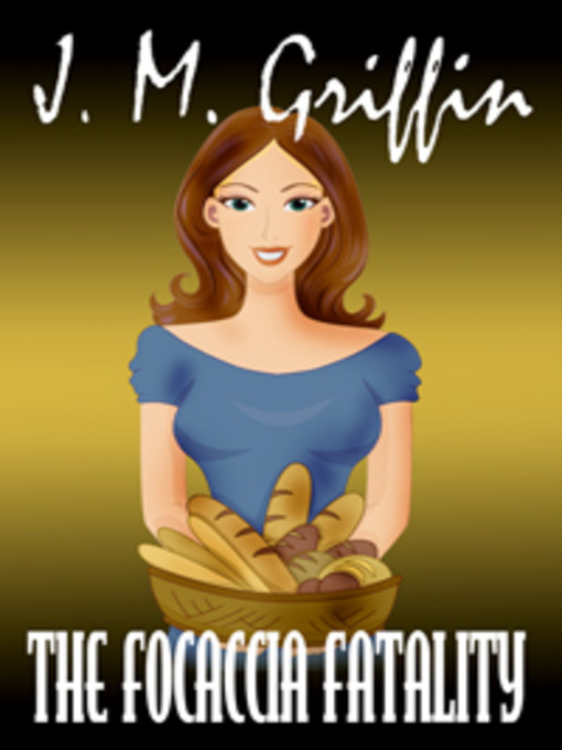 Title details for The Focaccia Fatality by J. M. Griffin - Available